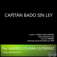 CAPITN BADO SIN LEY - Por ANDRS COLMN GUTIRREZ - Domingo, 06 de Diciembre de 2020